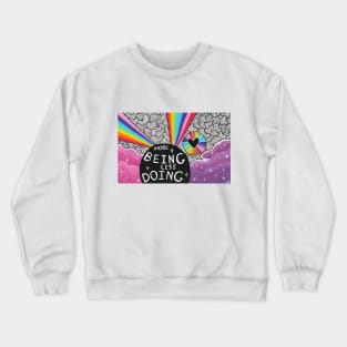 More Being, Less Doing Crewneck Sweatshirt